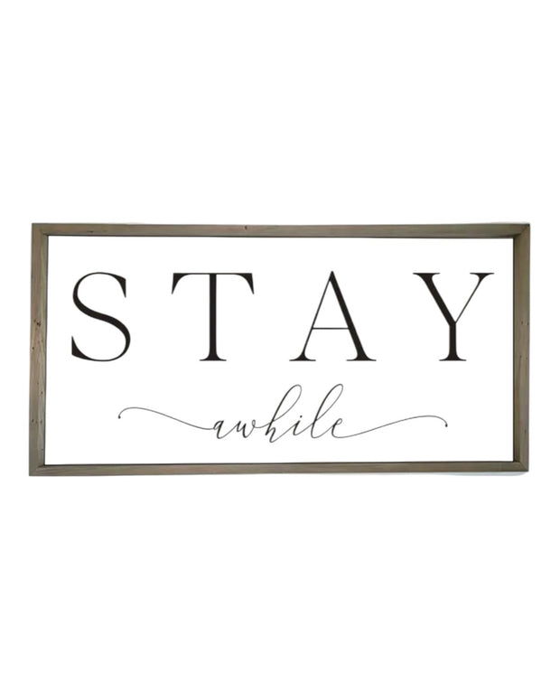 Wooden Rustic Large Framed Sign - Stay A While PRE ORDER UP TO SIX WEEK DELIVERY TIME