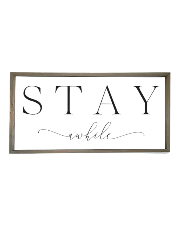 Wooden Rustic Large Framed Sign - Stay A While PRE ORDER UP TO SIX WEEK DELIVERY TIME
