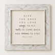 Brayden and Brooks Give the Ones You Love whitewashed sign, 75 x 75 cm, straight-on studio product view