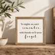 Brayden and Brooks Small Square Rustic Oak Sign — To Nights We Can't Remember With Friends We'll Never Forget