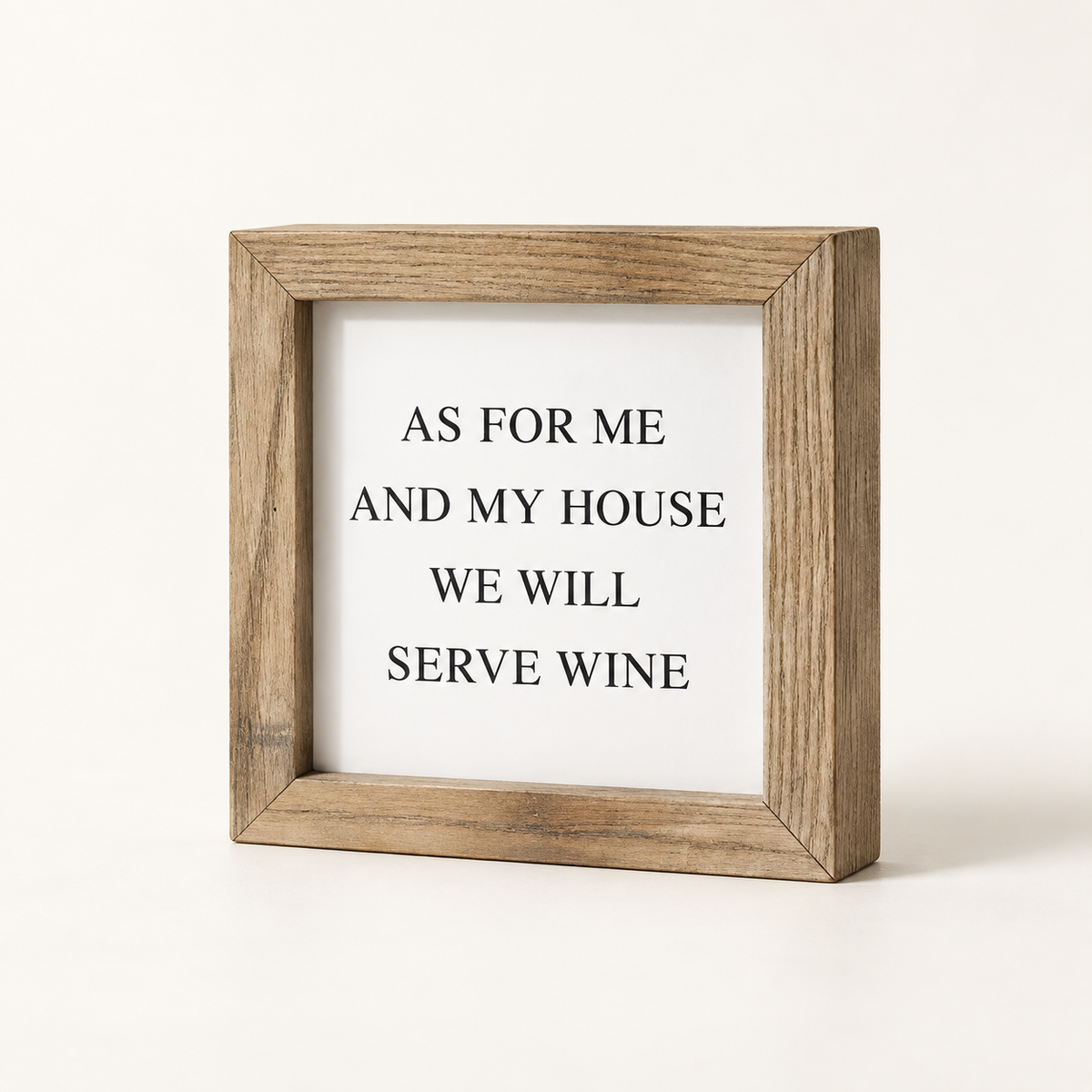 Brayden and Brooks As For My House We Will Serve Wine small square rustic oak sign, 20 x 20 cm, angled studio view on white.