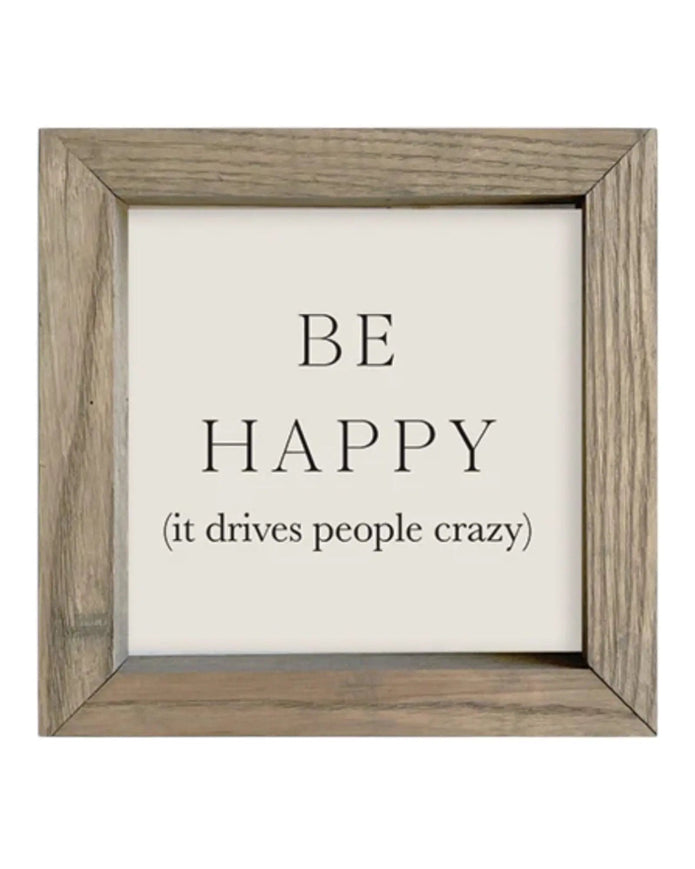 Wooden Rustic Small Framed Sign - Be Happy It Drives People Crazy - Posters, Prints, & Visual ArtworkPosters, Prints, & Visual Artwork - Lulu Loves Home