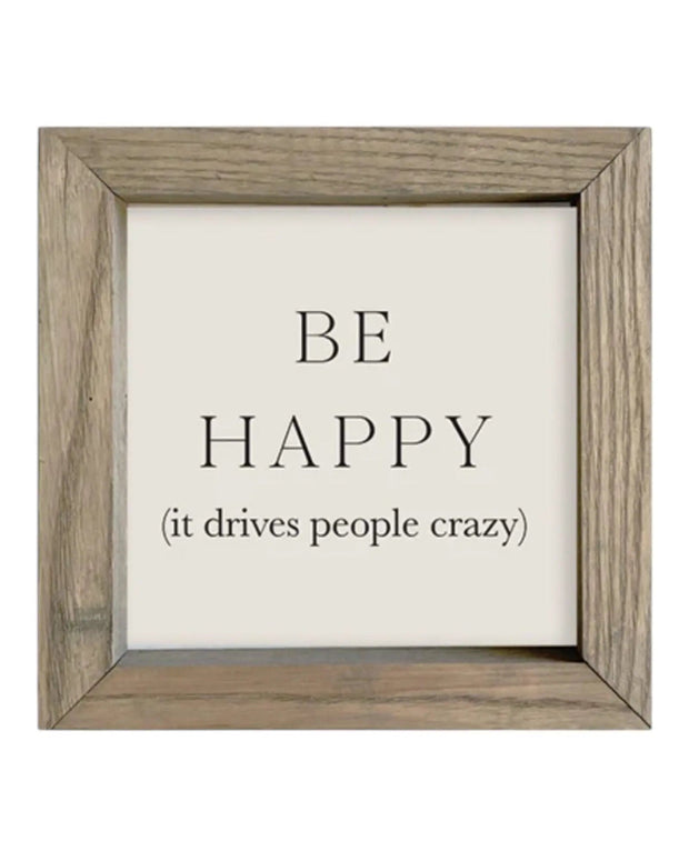 Wooden Rustic Small Framed Sign - Be Happy It Drives People Crazy - Posters, Prints, & Visual ArtworkPosters, Prints, & Visual Artwork - Lulu Loves Home