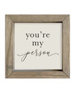Wooden Rustic Small Framed Sign - You're My Person - Posters, Prints, & Visual ArtworkPosters, Prints, & Visual Artwork - Lulu Loves Home